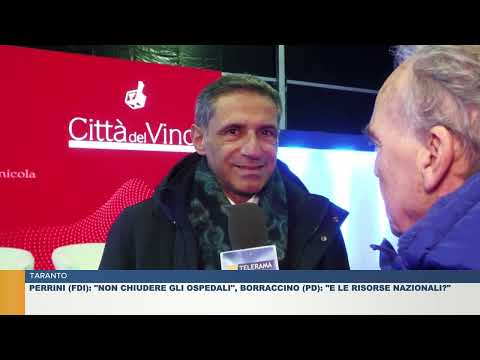 TARANTO.  PERRINI (FDI): "NON CHIUDERE GLI OSPEDALI", BORRACCINO (PD): "E LE RISORSE NAZIONALI?"