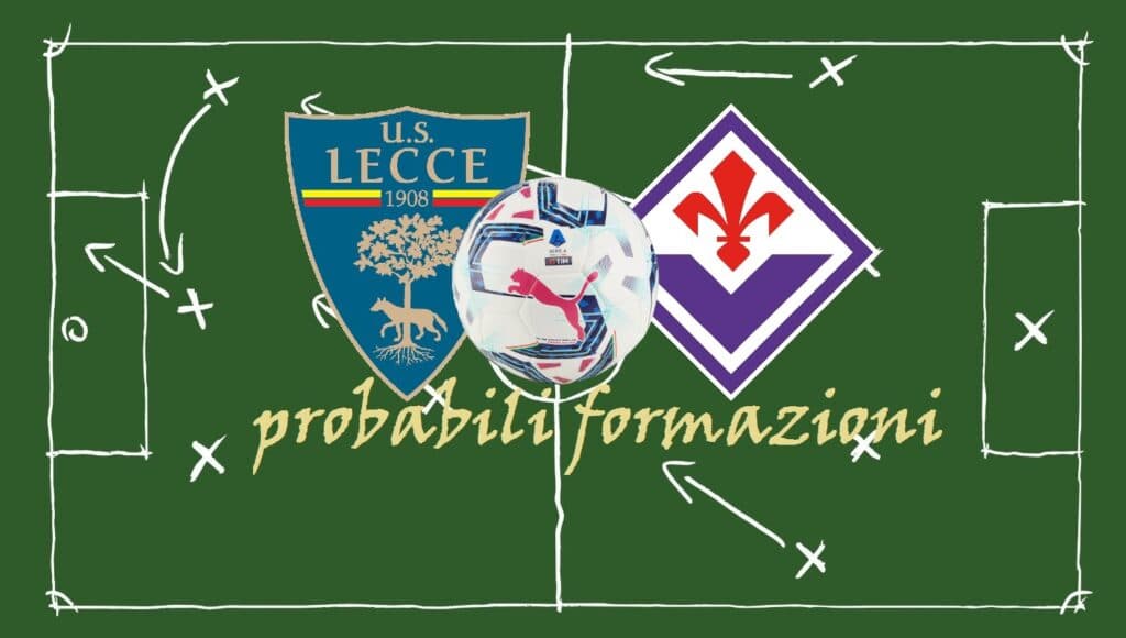 Il Lecce contro la Fiorentina per allontanare la crisi di risultati. Le probabili formazioni