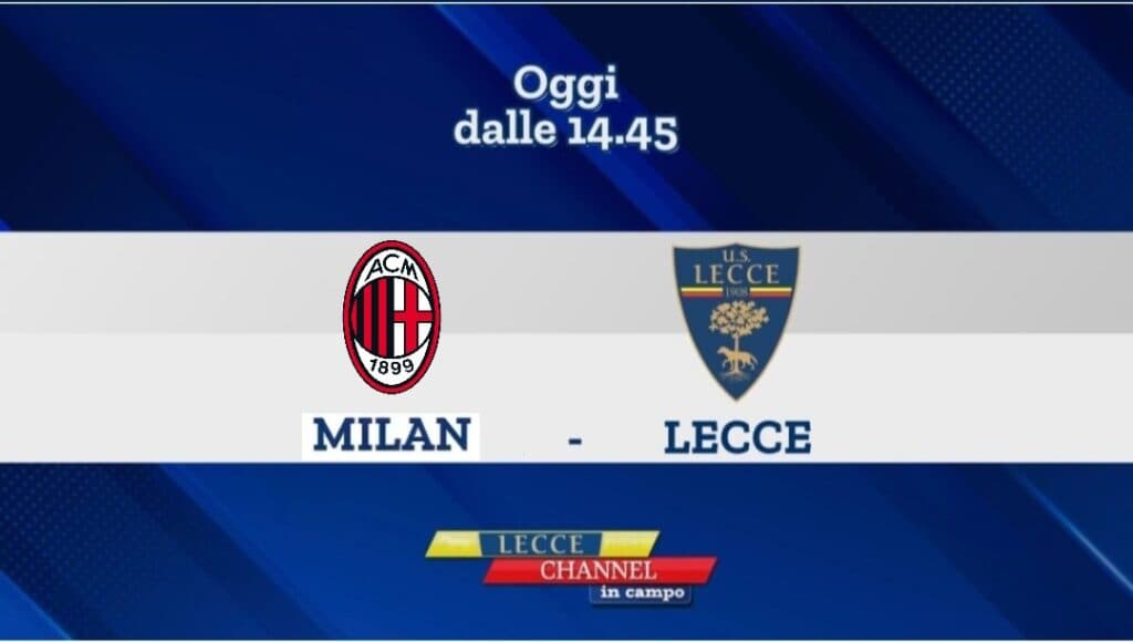 Oggi su TeleRama Milan-Lecce in diretta con Lecce Channel in Campo