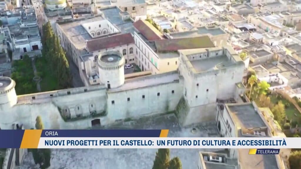 Nuovi progetti per il castello di Oria: un futuro di cultura e accessibilità