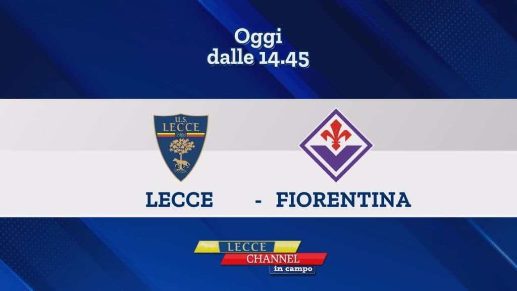 Lecce-Fiorentina in diretta su TeleRama con Lecce Channel in Campo