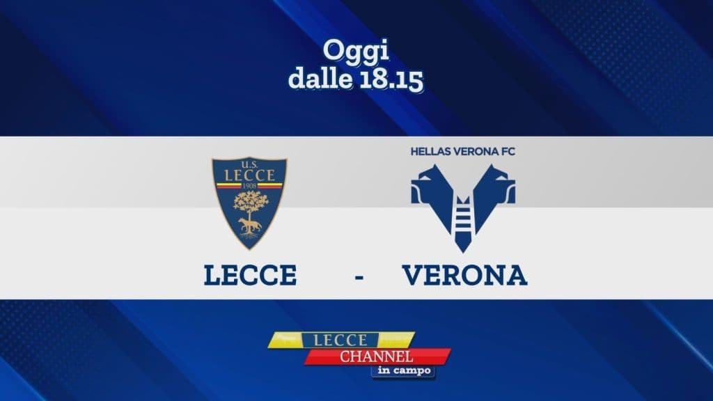 Lecce-Verona nel turno infrasettimanale: la diretta con Lecce Channel in Campo