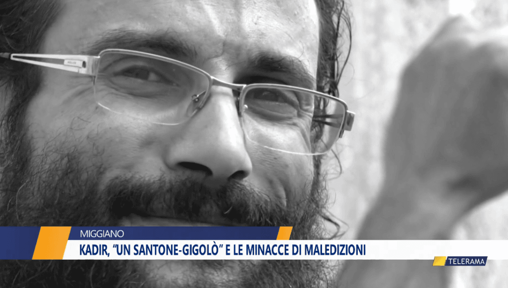 Kadir, "un santone-gigolò" e le minacce di maledizioni
