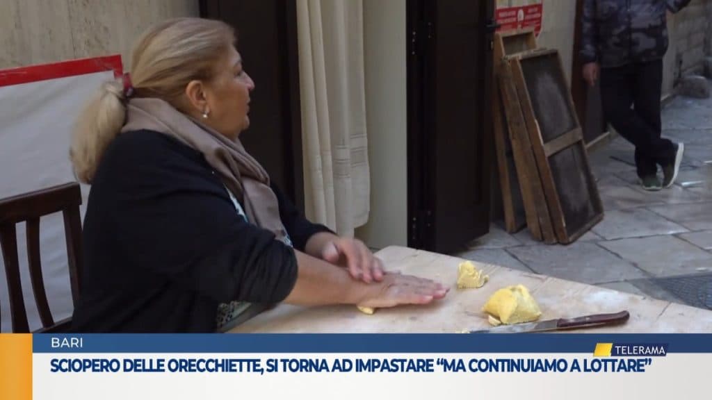 Sciopero delle orecchiette, si torna ad impastare: “ma continuiamo a lottare”