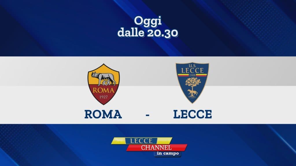 Questa sera Roma-Lecce. Con Lecce Channel in Campo la diretta del match su TeleRama