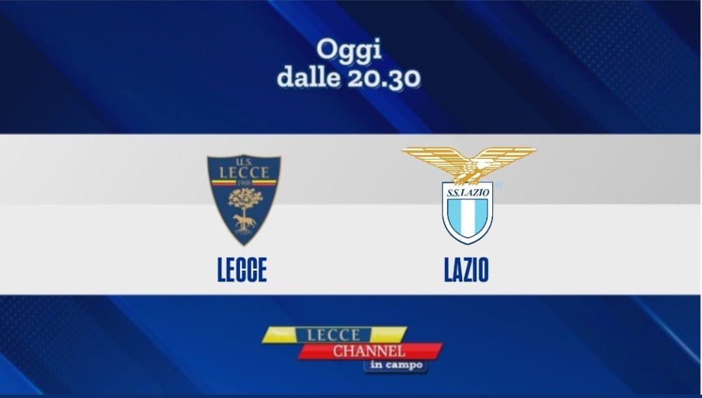 Lecce-Lazio nell'anticipo di Serie A: la diretta con Lecce Channel in Campo