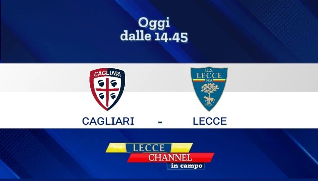 Cagliari-Lecce in diretta su TeleRama: dalle 14:45 Lecce Channel in Campo