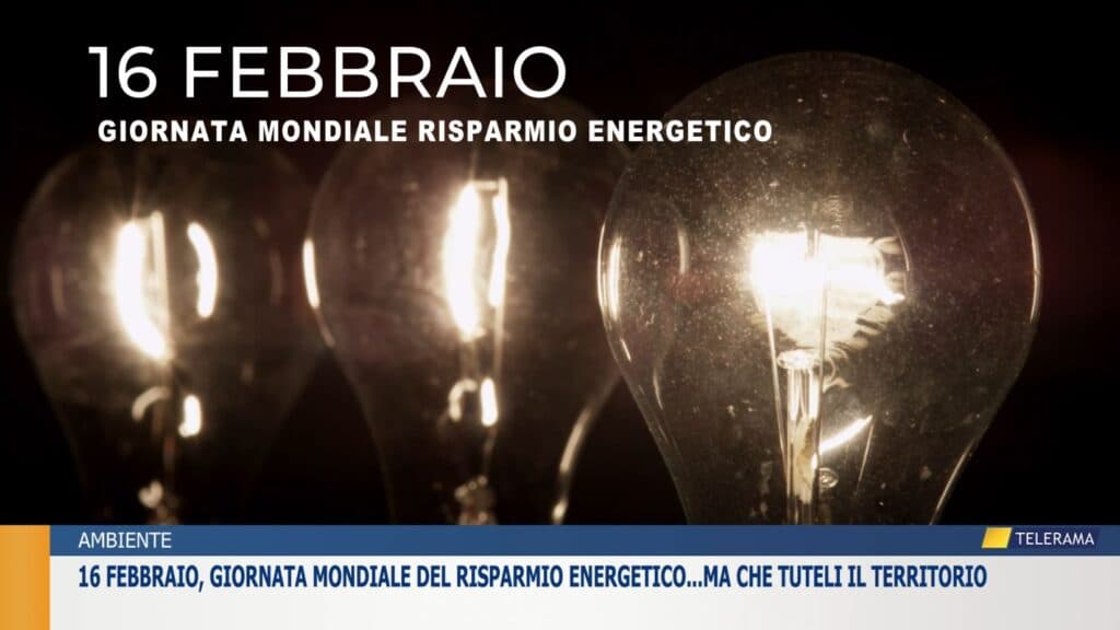 16 febbraio, Giornata Mondiale del Risparmio Energetico