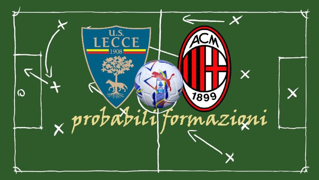 Lecce-Milan: due squadre ferite in cerca di riscatto. Le probabili formazioni
