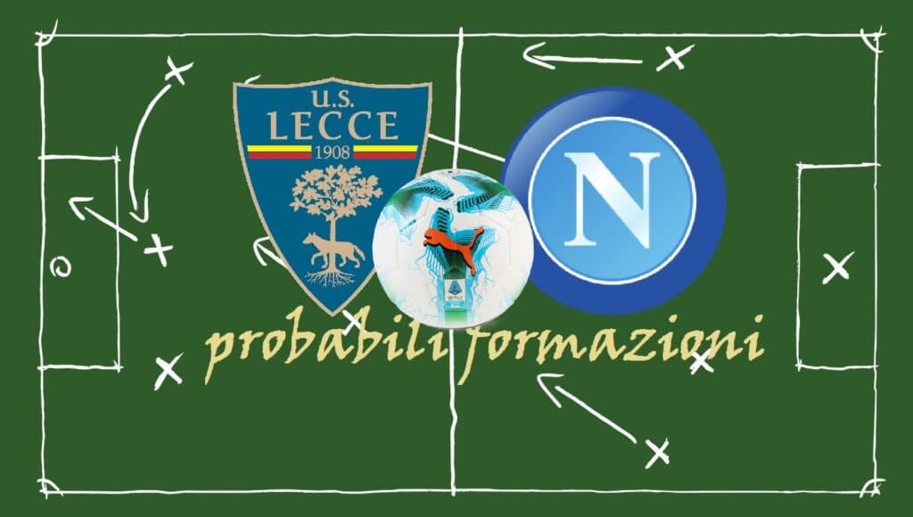 Oggi Lecce-Napoli alle 18:30. Le probabili formazioni
