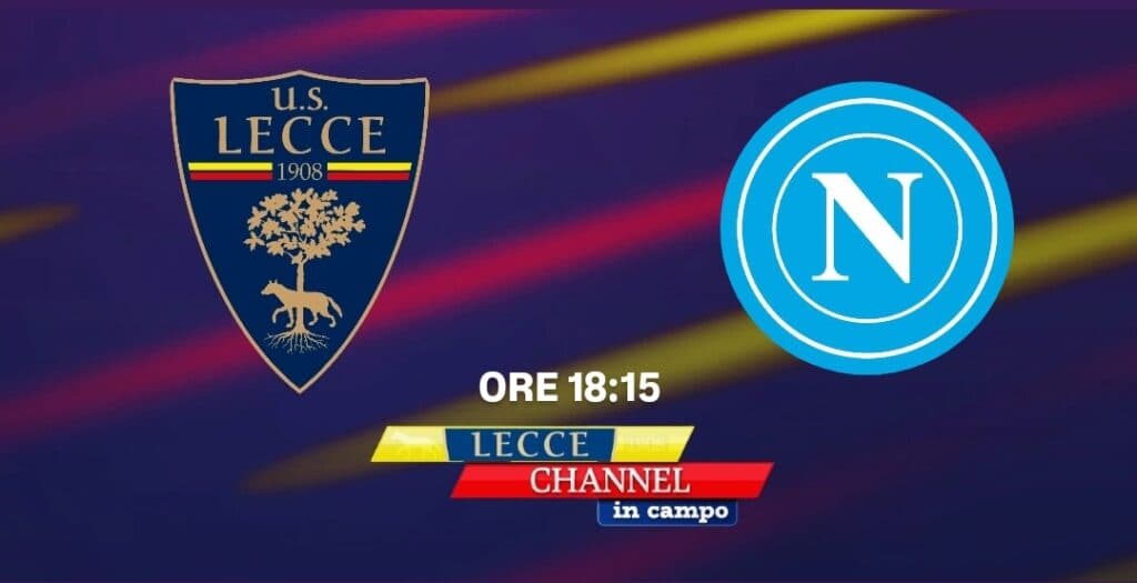 Serie A, l'infrasettimanale. Lecce-Napoli in diretta con Lecce Channel in Campo
