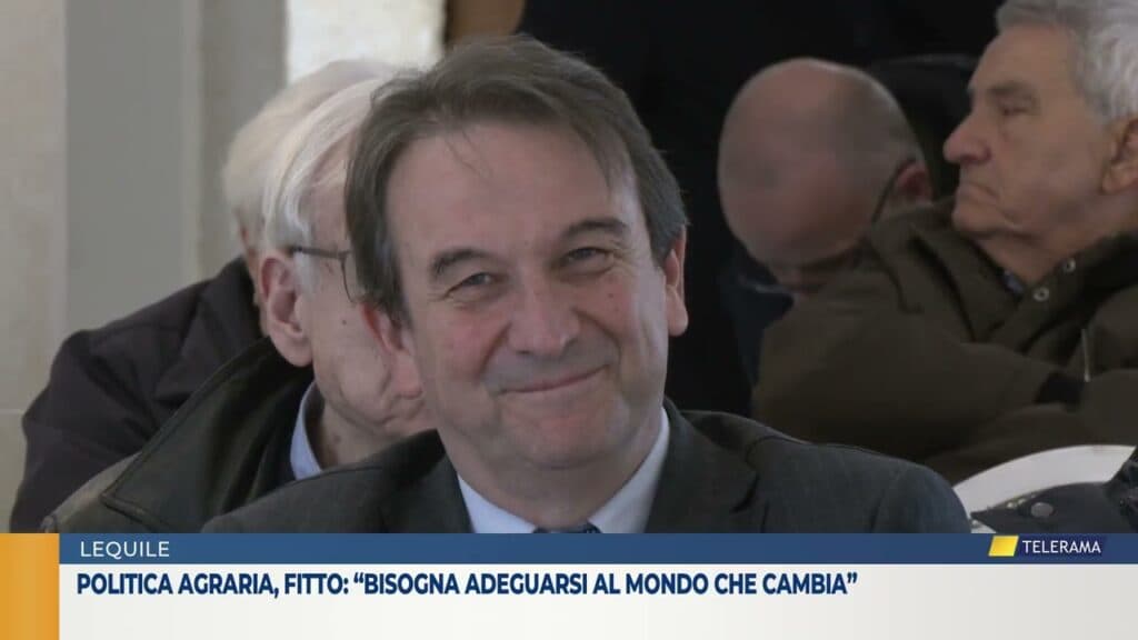 Politica agraria, Fitto: “Bisogna adeguarsi al mondo che cambia”
