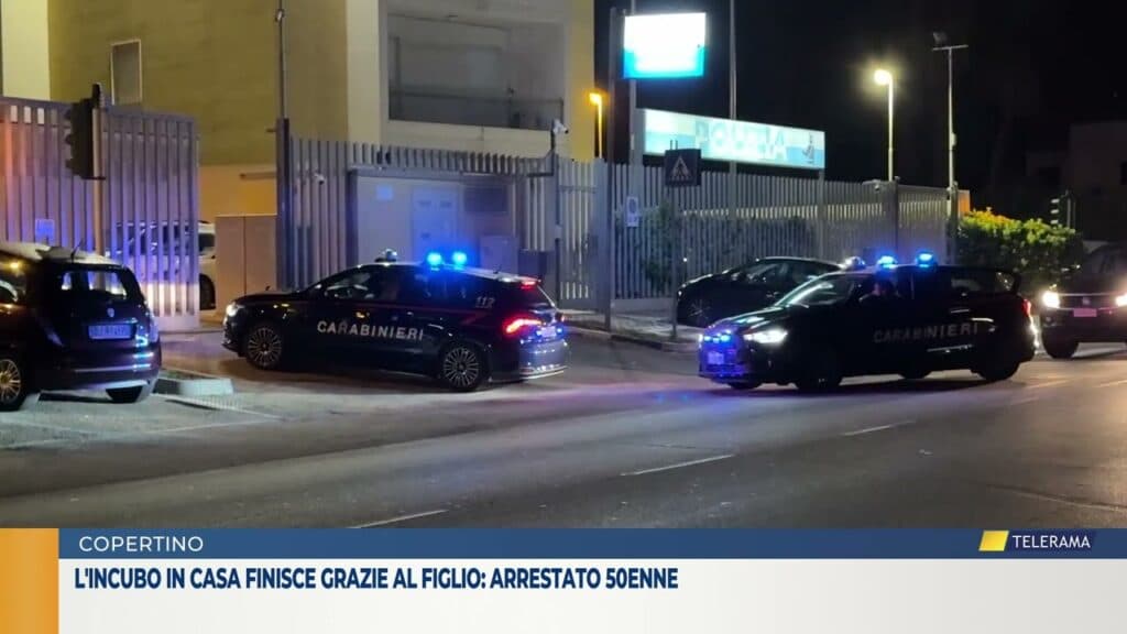 Copertino, l'incubo in casa finisce grazie al figlio: arrestato 50enne