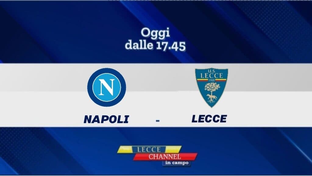 Ultima di campionato: Napoli-Lecce in diretta con Lecce Channel in Campo