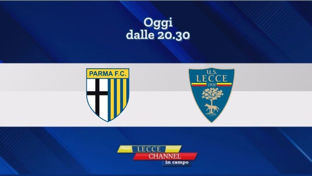 L'anticipo di campionato Parma-Lecce in diretta su TeleRama con Lecce Channel in Campo