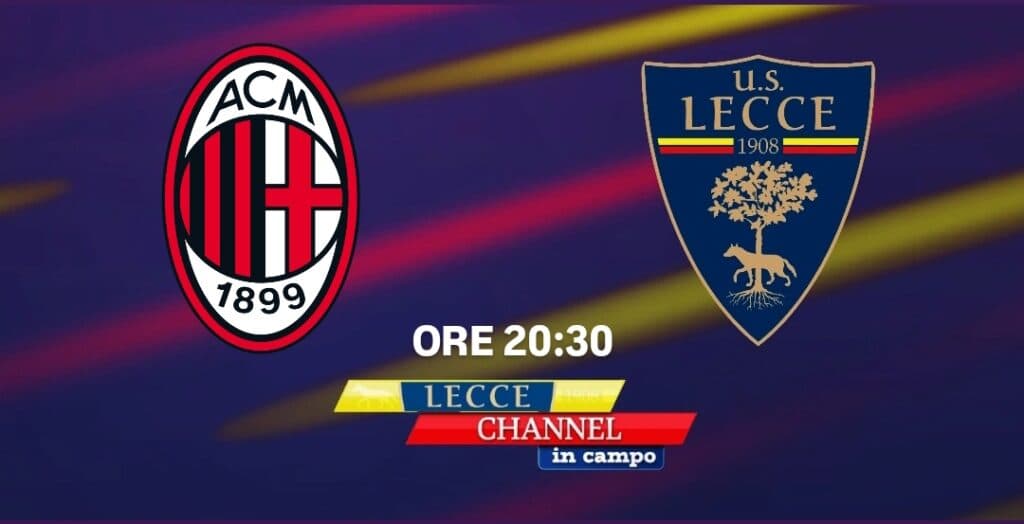 Il Lecce ancora a San Siro: la sfida contro il Milan in diretta con Lecce Channel in Campo