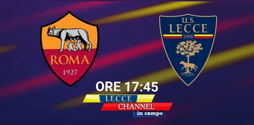 Serie A, Roma-Lecce in diretta su TeleRama con gli aggiornamenti di Lecce Channel in Campo