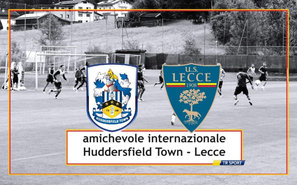 Il Lecce perde 2 a 1 nell’ultimo giorno di ritiro. Vince 2 a 1 l'Huddersfield Town.
