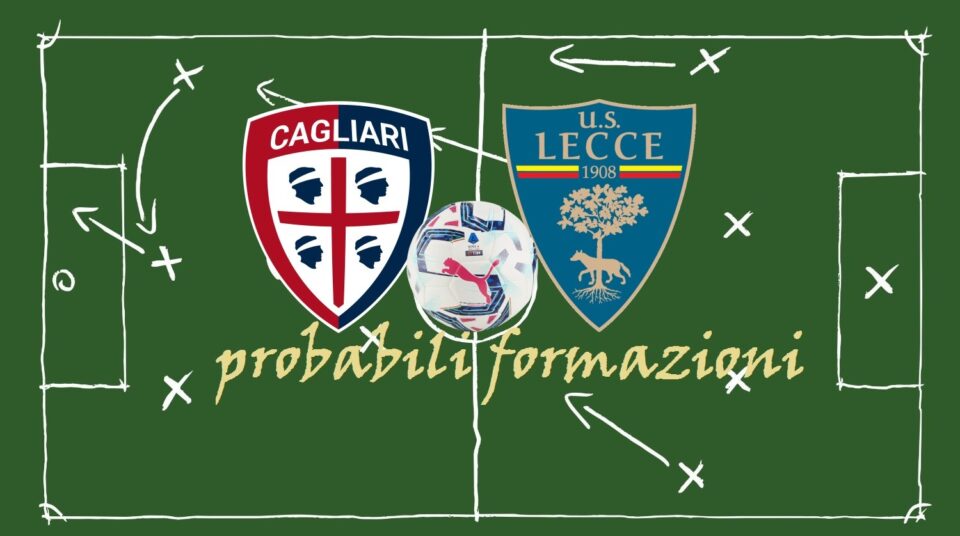 Cagliari Lecce probabili formazioni