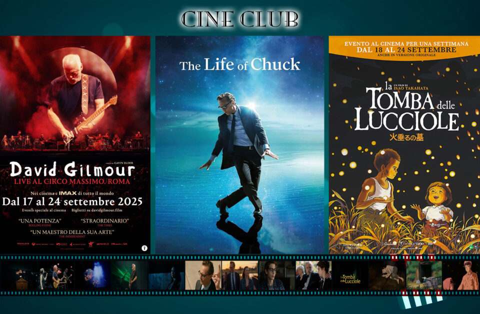 Locandine: "David Gilmour - live al Circo Massimo", "The life of Chuck" e " La tomba delle lucciole"